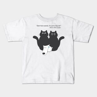 Don't be scared, it's just a big cat. Kids T-Shirt